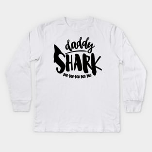 Daddy Shark Doo Doo Doo Doo Doo Kids Long Sleeve T-Shirt
